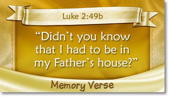 memory verse: Luke 2:49b