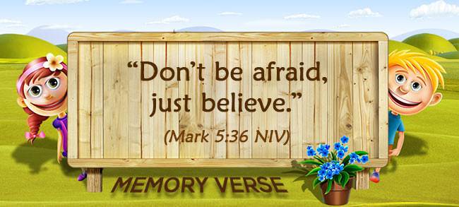 Memory Verse: Mark 5:36