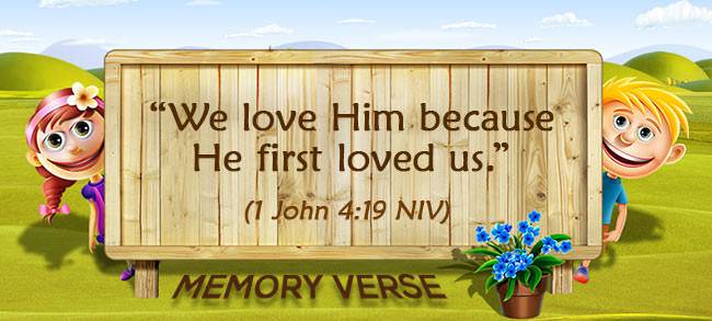 Memory Verse: 1 John 4:19