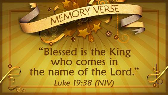 Memory Verse: Luke 19:38