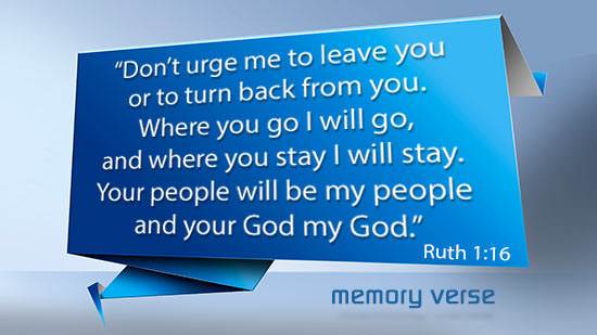 Memory Verse: Ruth 1:16
