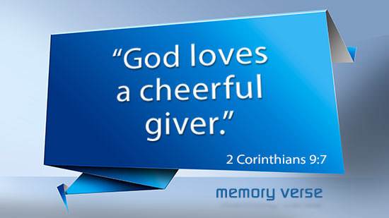 Memory Verse: 2 Corinthians 9:7