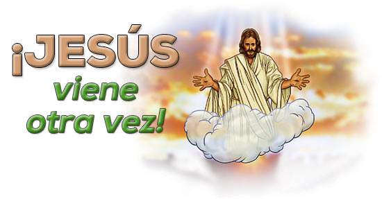 ¡Jesús Viene Otra Vez!