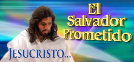 Jesucristo - El Salvador Prometido