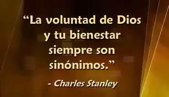 La voluntad de Dios y tu bienestar siempre son sinónimos. - Charles Stanley