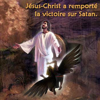 Le Seigneur Jésus-Christ avait remporté la victoire sur Satan et sur toutes les puissances des ténèbres