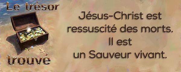 Jésus-Christ est ressuscité des morts. Il est un Sauveur vivant.
