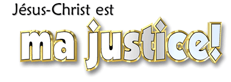 Jésus-Christ est ma Justice !