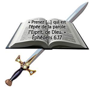 « Prenez […] qui est l’épée de la parole l’Esprit, de Dieu. » Éphésiens 6.17