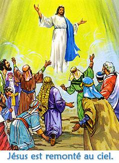 Pendant que les disciples le regardaient, Jésus s’est mis à monter au ciel.