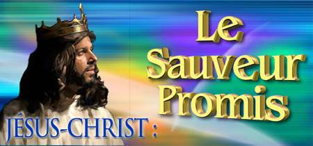 JÉSUS-CHRIST : le Sauveur Promis