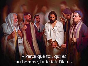 Quand Jésus leur a demandé pourquoi ils voulaient le tuer, ils lui ont répondu : « Parce que toi, qui es un homme, tu te fais Dieu. »