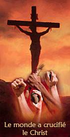 Le monde a crucifié le Christ