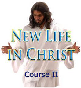 a course all about Jesus Christ - New Life in Christ II
