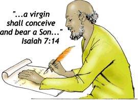 The prophet Isaiah wrote, "A virgin shall conceive, and bear a son, and shall call His name Immanuel [God with us]"