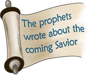 the Prophets wrote about the coming Savior