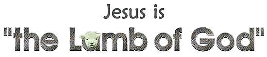 Jesus is 'the Lamb of God'