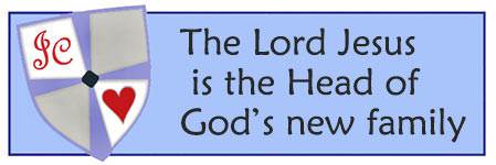 The Lord Jesus is the Head of God's New Family