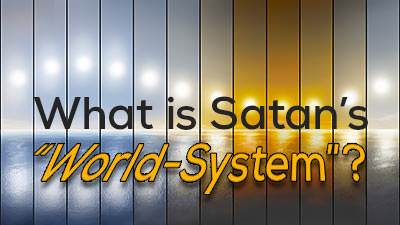 What is Satan's "world-system"?