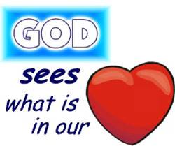 God sees what is in our heart
