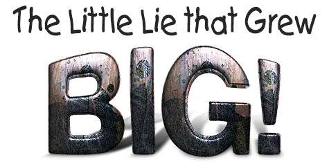 The Little Lie that Grew Big