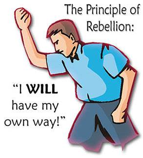 Rebellion is the heart-attitude toward God which says, "I will not obey You! I will do what I want to do!"
