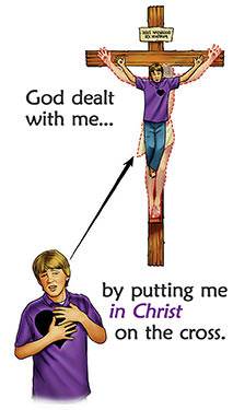 God dealt with me by putting me in Christ on the cross.