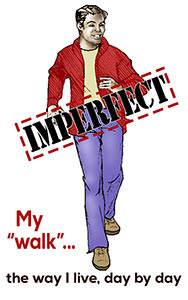 My "walk" is my conduct - imperfect