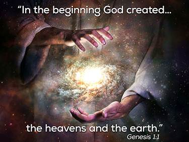 In the beginning God created the heavens and the earth