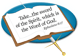 Take...the sword of the Spirit, which is the Word of God. Ephesians 6:17