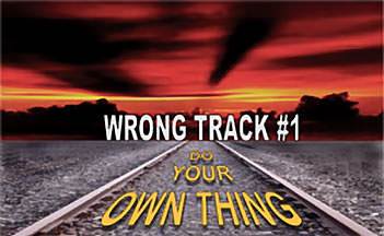 Wrong track #1: do your own thing