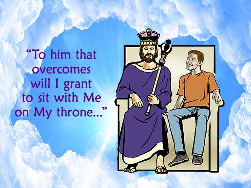 To him that overcomes will I grant to sit with Me in My throne