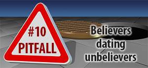 Pitfall #10: Believers dating unbelievers