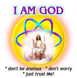 I am God; don't be anxious; don't worry; just trust Me!