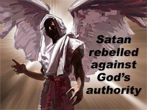 Satan rebelled against God's authority