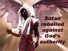 Satan rebelled against God's authority