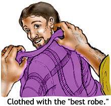 Then the servants put "the best robe" on him